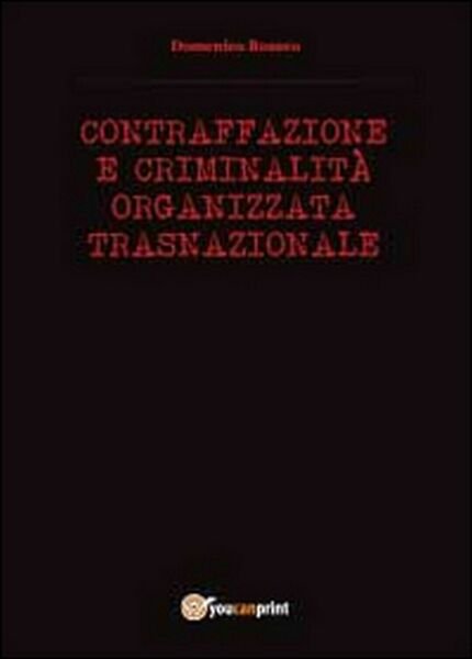 Contraffazione e criminalità organizzata, Domenico Romeo, 2014, Youcanprint