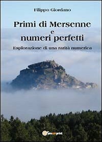 Primi di Mersenne e numeri perfetti di Filippo Giordano, 2013, …
