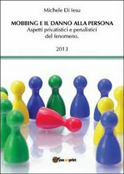 Mobbing e il danno alla persona di Michele Di Iesu, …