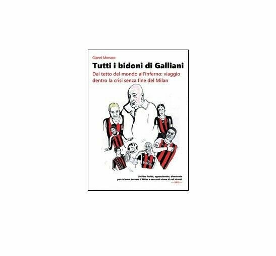 Tutti i bidoni di Galliani - Gianni Monaco, 2015, Youcanprint