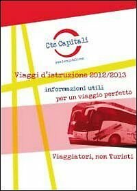 Viaggi d?istruzione 2012/2013. Informazioni utili per un viaggio perfetto