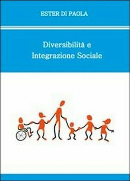 Diversabilità e integrazione sociale di Ester Di Paola, 2010, Youcanprint