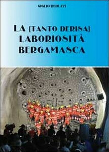 La (tanta derisa) laboriosità bergamasca di Giglio Reduzzi, 2011, Youcanprint