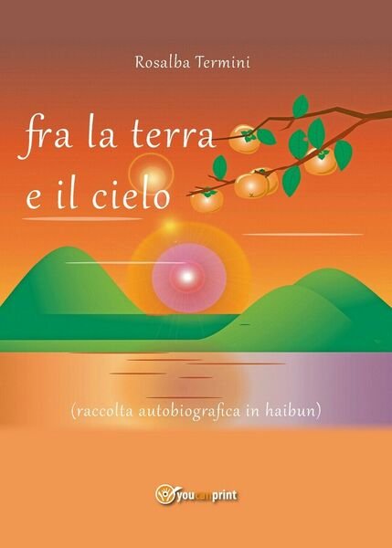 Fra la terra e il cielo di Rosalba Termini, 2020, Youcanprint