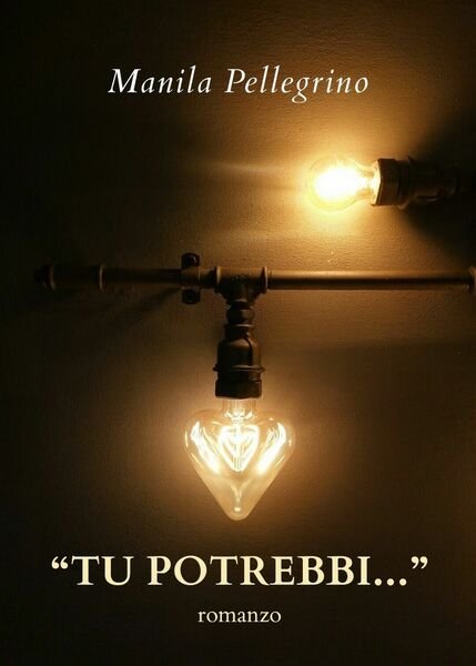 Tu potrebbi. di Manila Pellegrino, 2020, Youcanprint