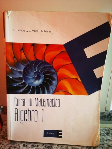 Corso di matematica , Algebra 1 di Lamberti, 2007, Etas -F