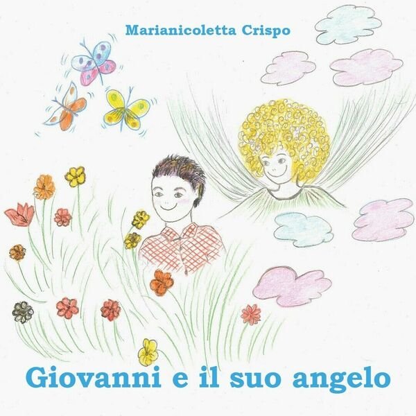 Giovanni e il suo angelo di Marianicoletta Crispo, 2020, Youcanprint