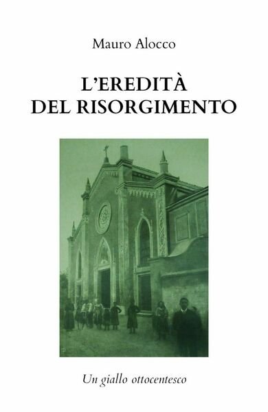 L?eredità del Risorgimento di Mauro Alocco, 2020, Youcanprint