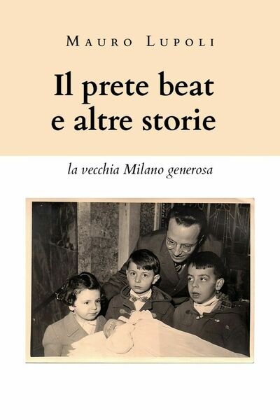 Il prete beat ed altre storie (la vecchia Milano generosa) …