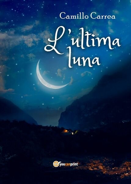 L?ultima luna di Camillo Carrea, 2020, Youcanprint