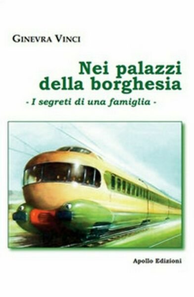 Nei palazzi della borghesia. I segreti di una famiglia di Ginevra Vinci, 2019