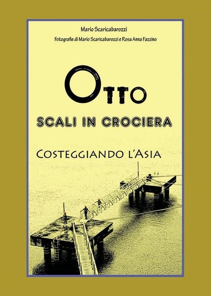 Otto scali in Crociera costeggiando l?Asia di Mario Scaricabarozzi, 2020, …