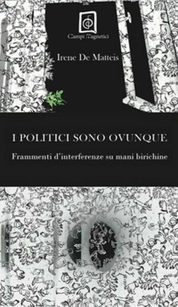 I politici sono ovunque. Frammenti d?interferenze su mani birichine