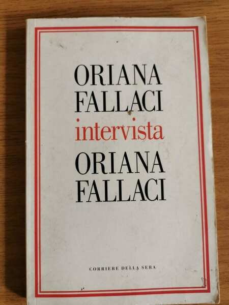 Oriana Fallaci intervista Oriana Fallaci - Corriere della sera - …