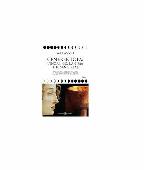 Cenerentola: l?inganno, l?anima e il Sang Real - Sara Ascoli, 2020, Youcanprin