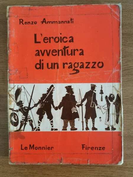 L'eroica avventura di un ragazzo - R. Ammannati - Le …