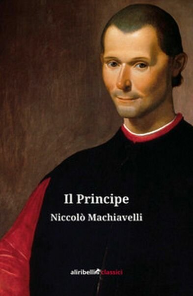 Il principe di Machiavelli Niccolò, 2020, : Ali Ribelli Edizioni