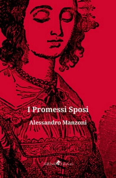 I Promessi sposi di Manzoni Alessandro, 2019, Ali Ribelli Edizioni