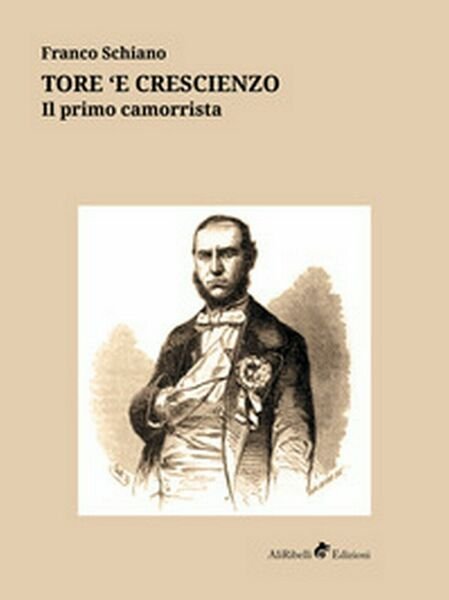 Tore ?e Crescienzo. Il primo camorrista di Schiano Franco, 2019, …