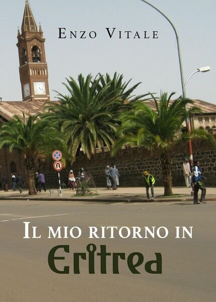 Il mio ritorno in Eritrea di Enzo Vitale, 2019, Youcanprint