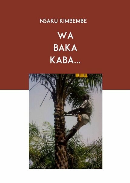 Wa baka kaba? di Nsaku Kimbembe, 2019, Youcanprint