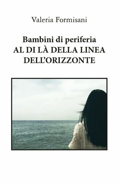 Bambini di periferia -Al di là della linea dell?orizzonte di …