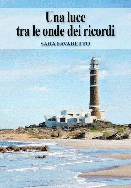 Una luce tra le onde dei ricordi di Sara Favaretto, …