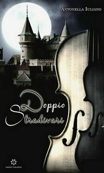 Doppio Stradivari di Antonella Iuliano, 2019, Genesis Publishing