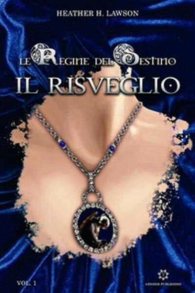 Il risveglio. Le regine del destino di Heather H. Lawson, …