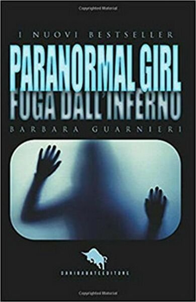 Paranormal girl. Fuga dall?inferno di Barbara Guarnieri, 2019, How2