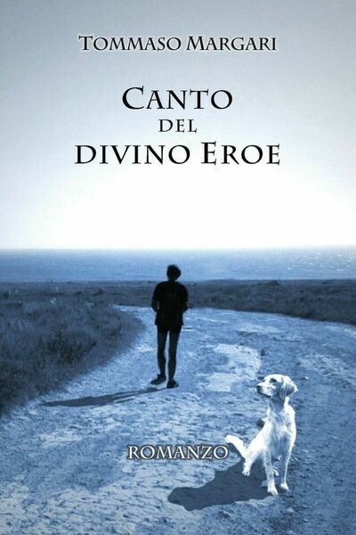 Canto del divino eroe di Tommaso Margari, 2019, Youcanprint