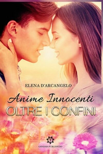 Anime innocenti. Oltre i confini di Elena D?Arcangelo, 2019, Genesis Pub.