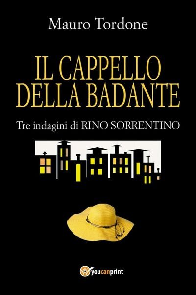 Il cappello della badante - Tre indagini di Rino Sorrentino …