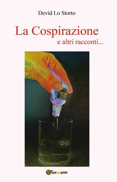 La Cospirazione e altri racconti. di Devìd Lo Storto, 2019, …