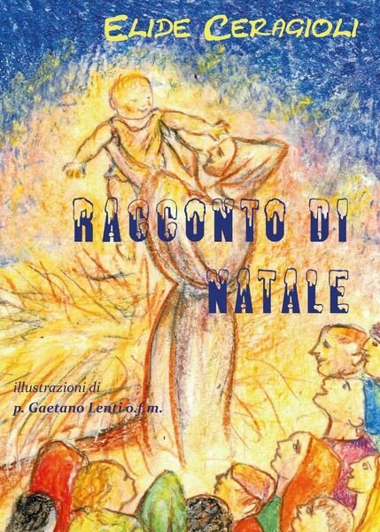 Il Presepe di Francesco - Elide Ceragioli, 2016, Youcanprint