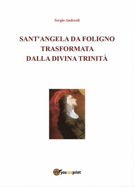 Sant?Angela da Foligno trasformata dalla Divina Trinità - Sergio Andreoli