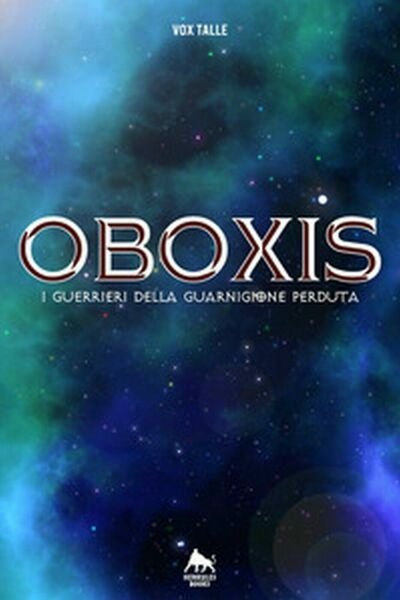 Oboxis. I guerrieri della guarnigione perduta di Vox Talle, 2019