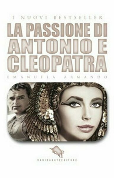 La passione di Antonio e Cleopatra di Emanuela Armando, 2019, …