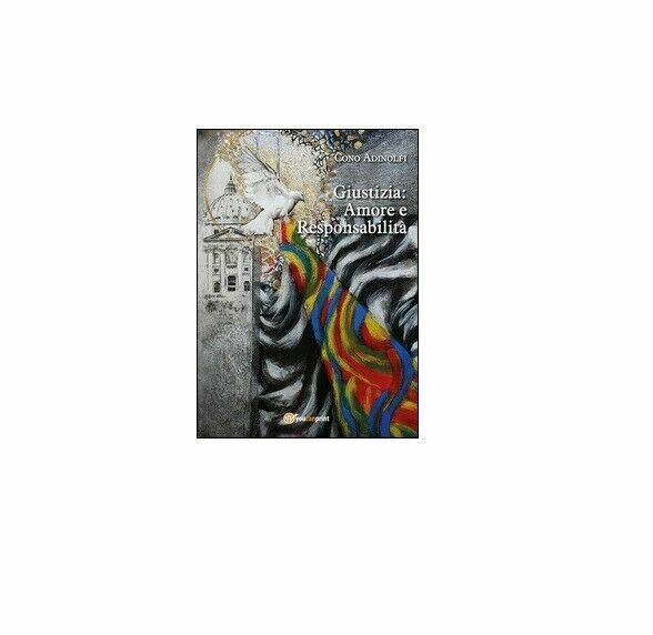 Giustizia: amore e responsabilità - Cono Adinolfi, 2016, Youcanprint