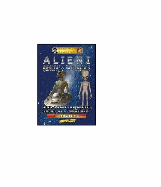 Alieni. Realtà o fantasia? - Sergio Felleti, 2016, Youcanprint