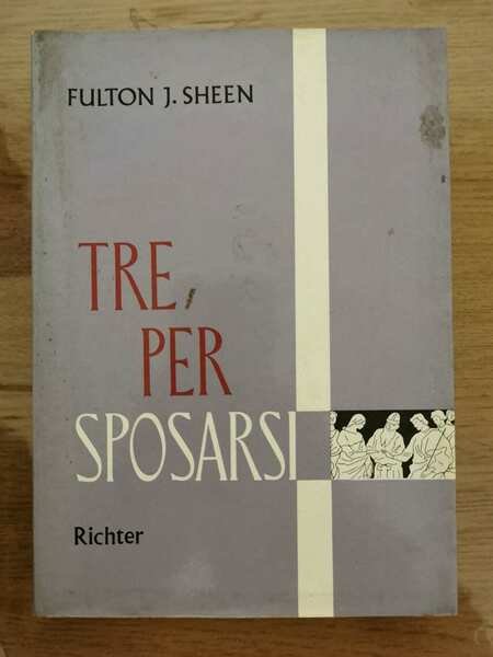 Tre per sposarsi - F.J. Sheen - Richter - 1972 …