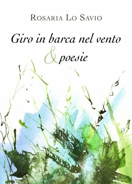 Giro in barca nel vento & poesie di Rosaria Lo …