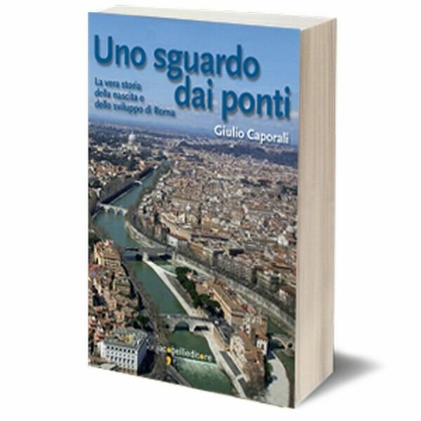 Uno sguardo dai ponti di Giulio Caporali, 2017, Iacobelli Editore