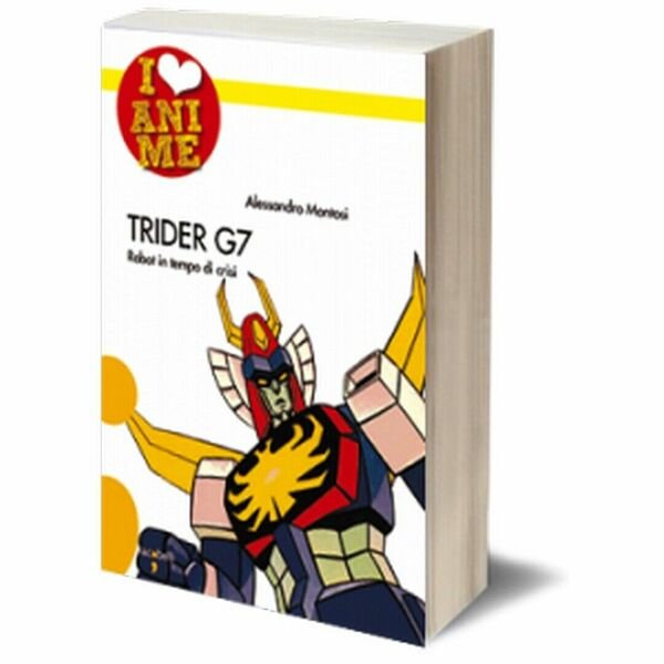 Trider G7 di Alessandro Montosi, Iacobelli Editore