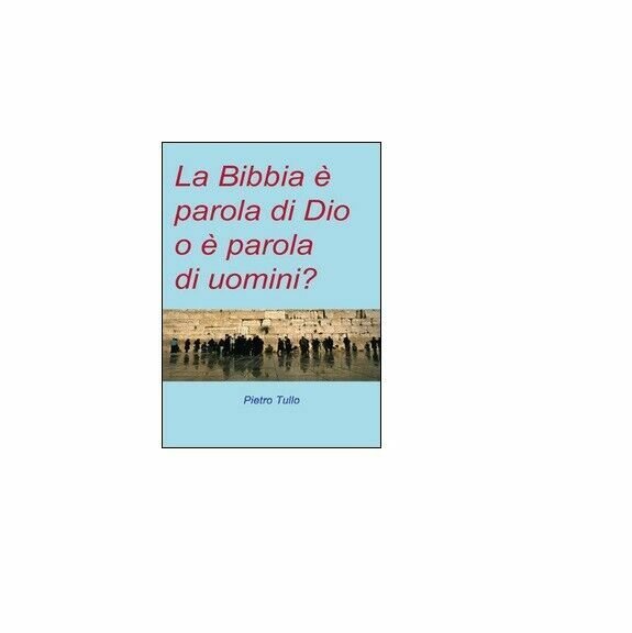 La Bibbia è parola di Dio o è parola di uomini? - Pietro Tullo, 2015, Youcanpr