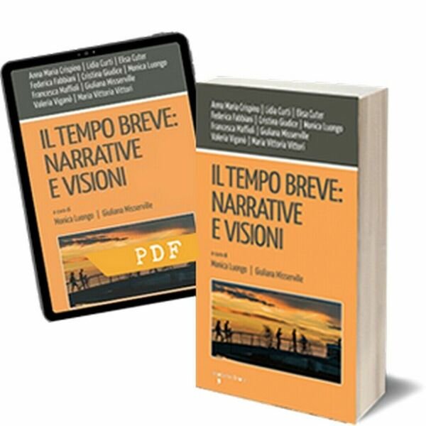 Il tempo breve: narrative e visioni di Giuliana Misserville, Monica …