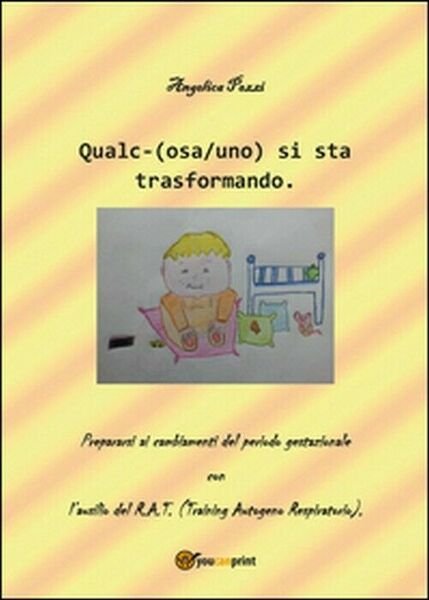 Qualc-(osa/uno) si sta trasformando - Angelica Pezzi, 2015, Youcanprint