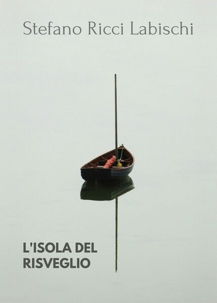 L?isola del risveglio di Stefano Ricci Labischi, 2019, Youcanprint
