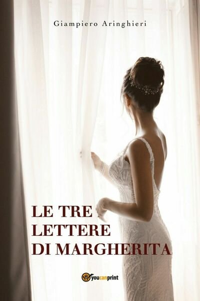 Le tre lettere di Margherita di Giampiero Aringhieri, 2018, Youcanprint
