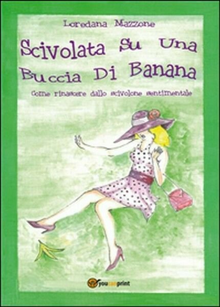 Scivolata su una buccia di banana - Loredana Mazzone, 2014, …
